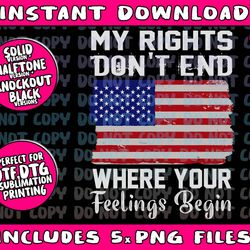 my rights dont end where your feelings begin trump 2024 png bundle, trending png, popular printable