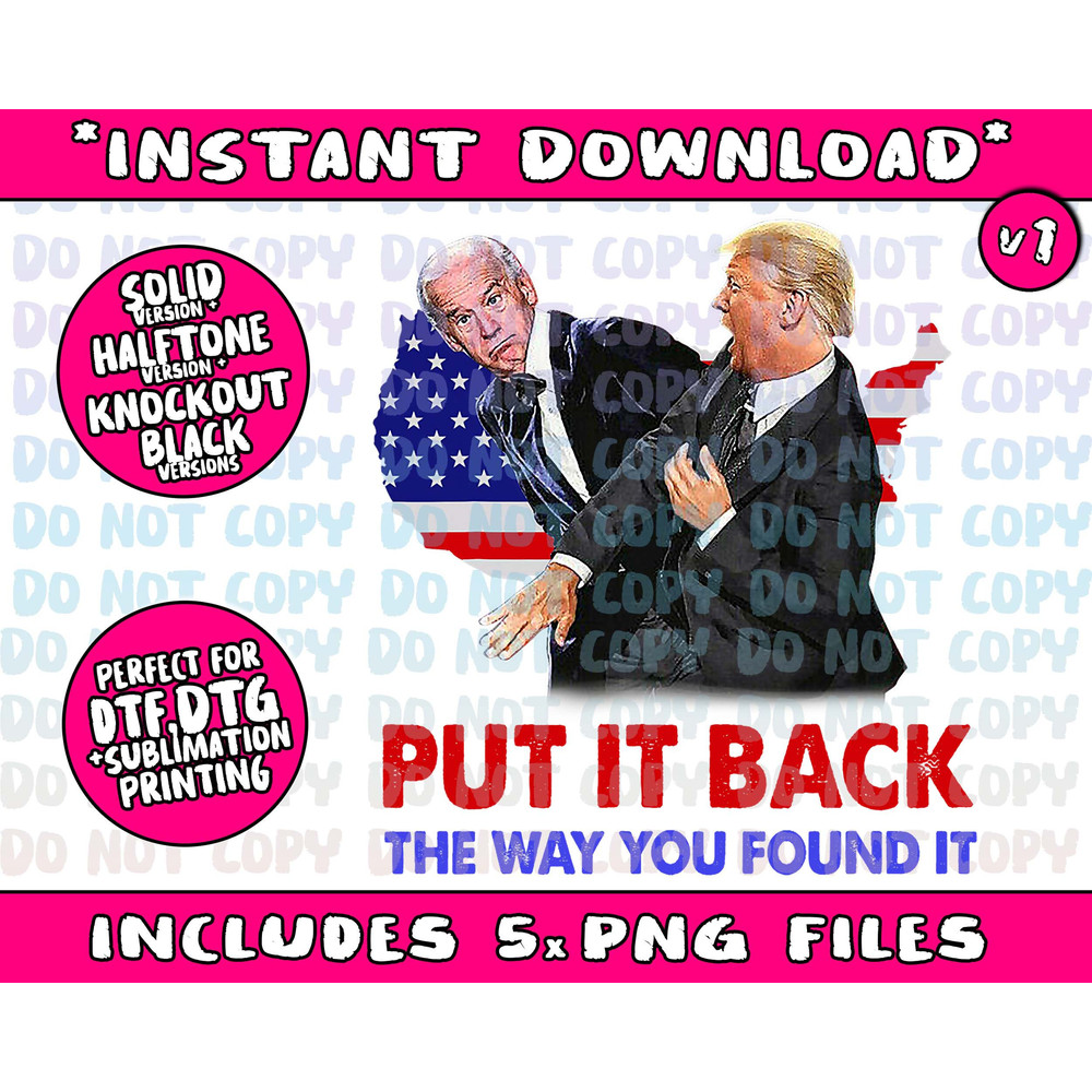 Put it Back The Way You Found it Trump Slap Biden - 2.jpg