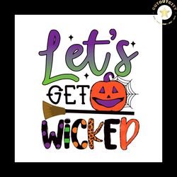 let's get wicked halloween svg halloween witch vector svg, halloween witch gift for halloween day svg, silhouette sublim