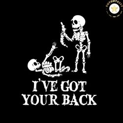 i've got your back skeleton halloween svg happy halloween vector svg, halloween skeleton gift for halloween day svg, sil