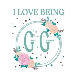 i love being gg svg, grandma svg, great grandma svg, nana svg, gift for grandma, me me svg, being gg svg, gg svg, gigi s