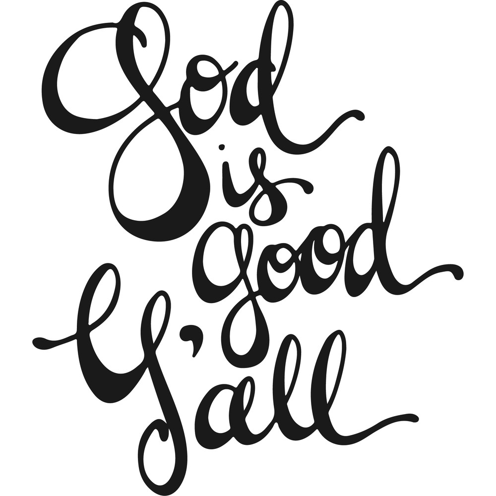 god is good y'all.png