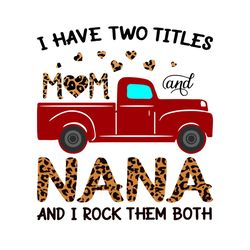 i have two titles mom and nana svg, two titles, mom svg, mother svg, mama svg, mum svg, nana svg, grandma svg, gift fr m