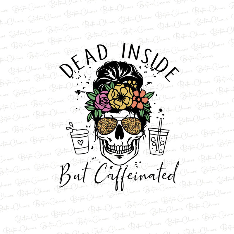 Dead Inside But Caffeinated png, Caffeinated Png, Skeleton Png, Dead Inside png, Halloween Svg, Coffee Lover png - 1.jpg