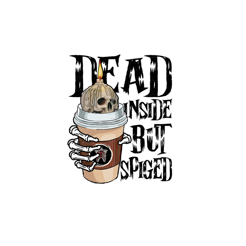 Dead Inside But Spiced Png, Dead Inside But Caffeinated Png, Caffeinated Png, Skeleton Png, Dead Inside Png, Halloween Png, Coffee Lover Png - 1.jpg