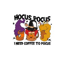 hocus pocu i need coffee to focus png, hocus pocus png, hocus pocus retro, sanderson sisters png, halloween sublimation