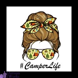 camper life messy bun hair svg, mothers day svg, trending svg, mothers gift svg, camper svg, camping svg, camping lover