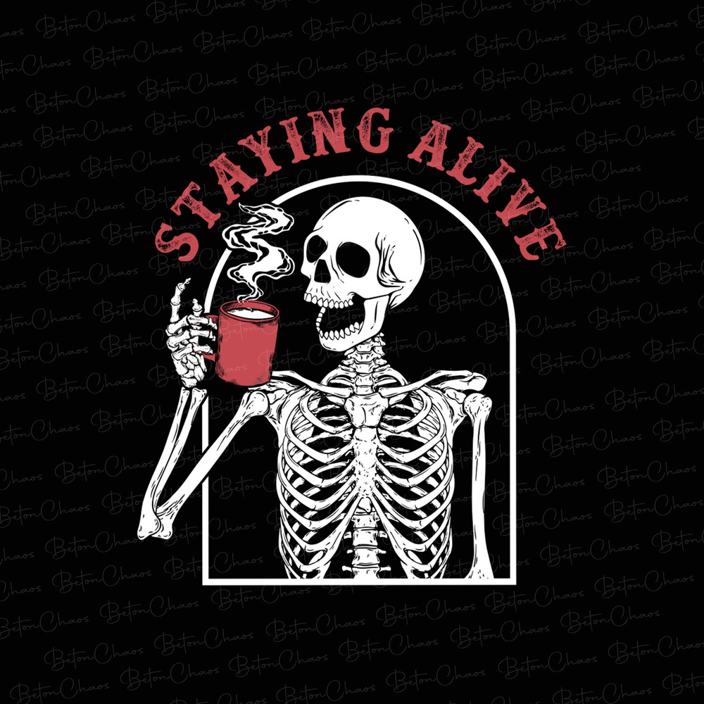 Skeleton Drinking Hot Coffee Png, Staying Alive PNG, Funny Skeleton Png, Spooky Png, Coffee Lover Png - 1.jpg