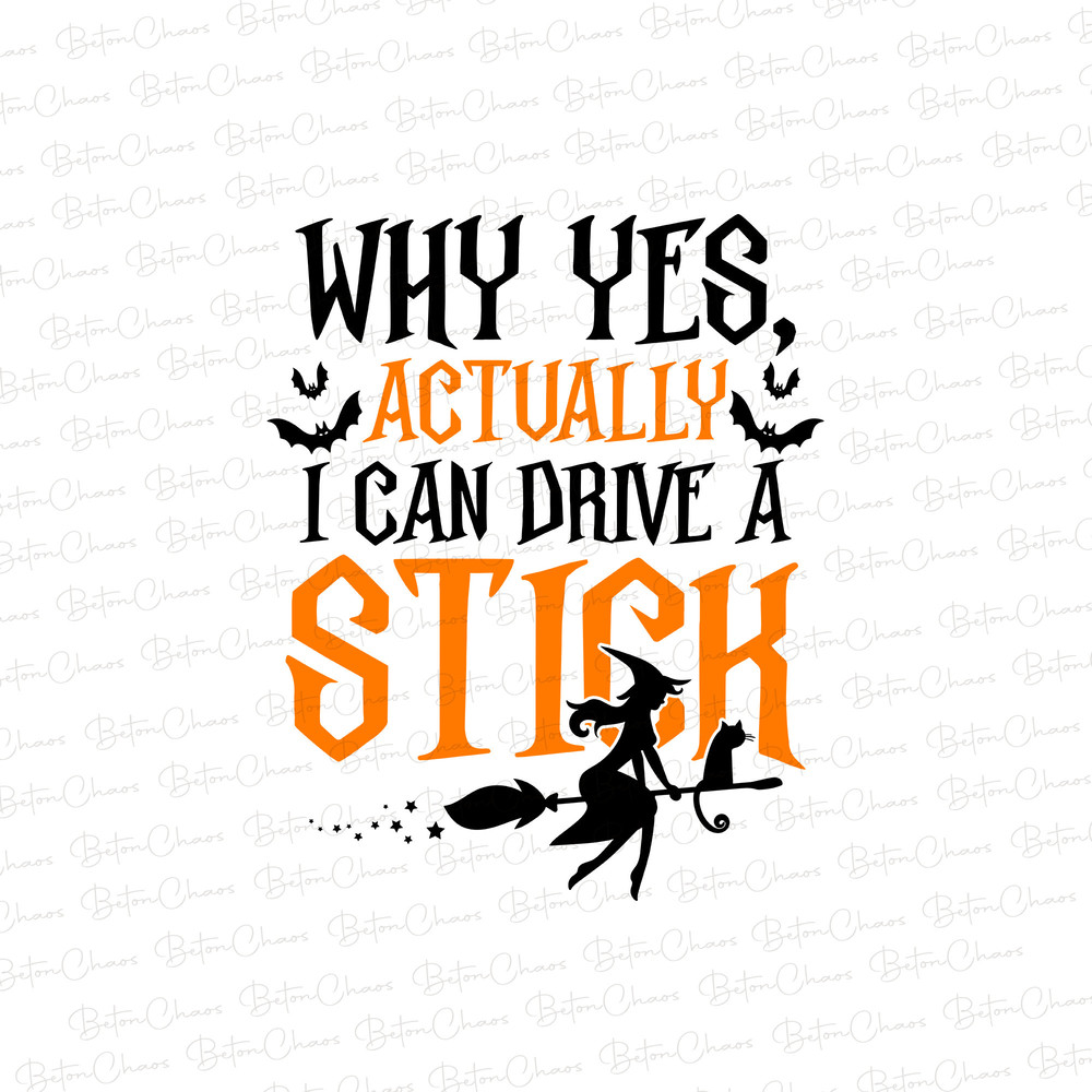 Why Yes Actually I Can Drive A Stick Png, Funny Halloween Witch Png, Trick Or Treat Design, Instant Download - 1.jpg