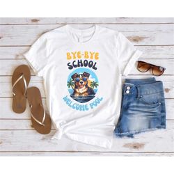 bye bye school welcome pool summer shirt ,gift shirt , last day of school , kids vacation cut files, end of school gifts