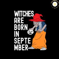 witch are born in september halloween svg halloween witch vector svg, halloween witch gift for halloween day svg, silhou
