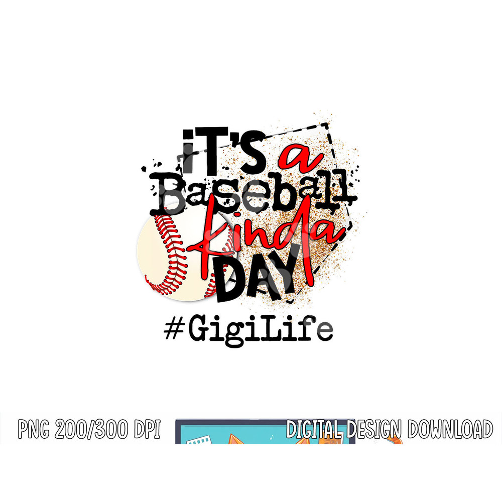 its a baseball kinda day tshirt baseball Gigi life png,sublimation.jpg