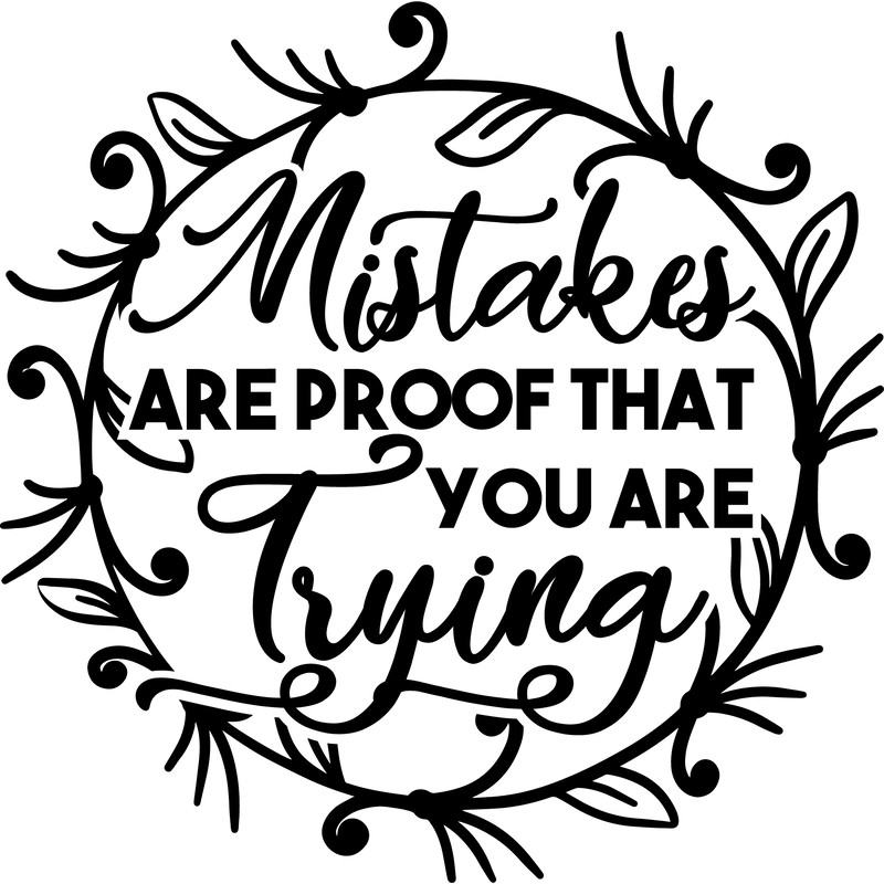 mistakes are proof that you are trying .png