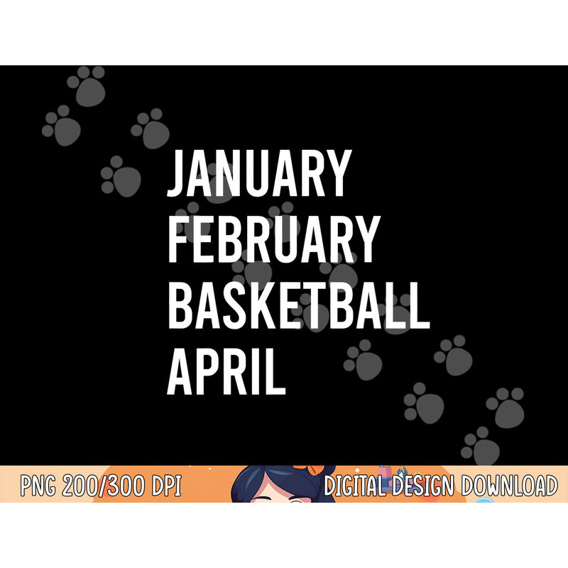 January February Basketball April Funny Basketball Season png, sublimation copy.jpg
