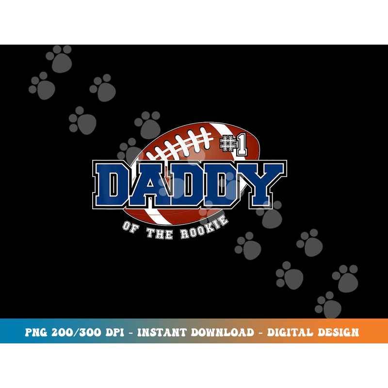 Daddy of Rookie Year 1st Birthday Football Theme Matching png, sublimation copy.jpg