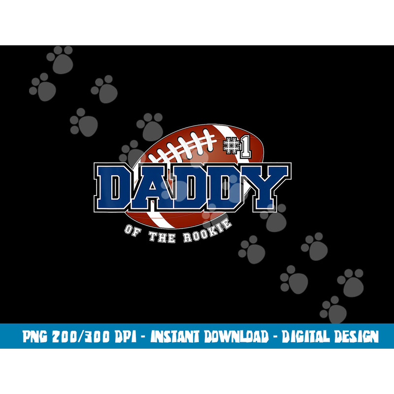 Daddy of Rookie Year 1st Birthday Football Theme Matching png, sublimation copy.jpg
