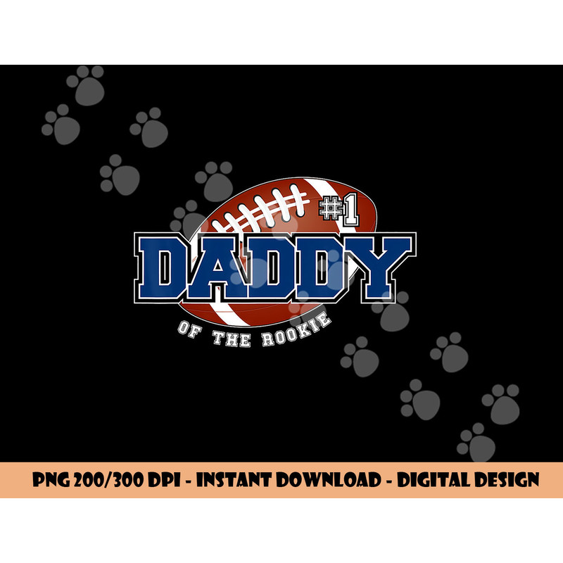 Daddy of Rookie Year 1st Birthday Football Theme Matching png, sublimation copy.jpg