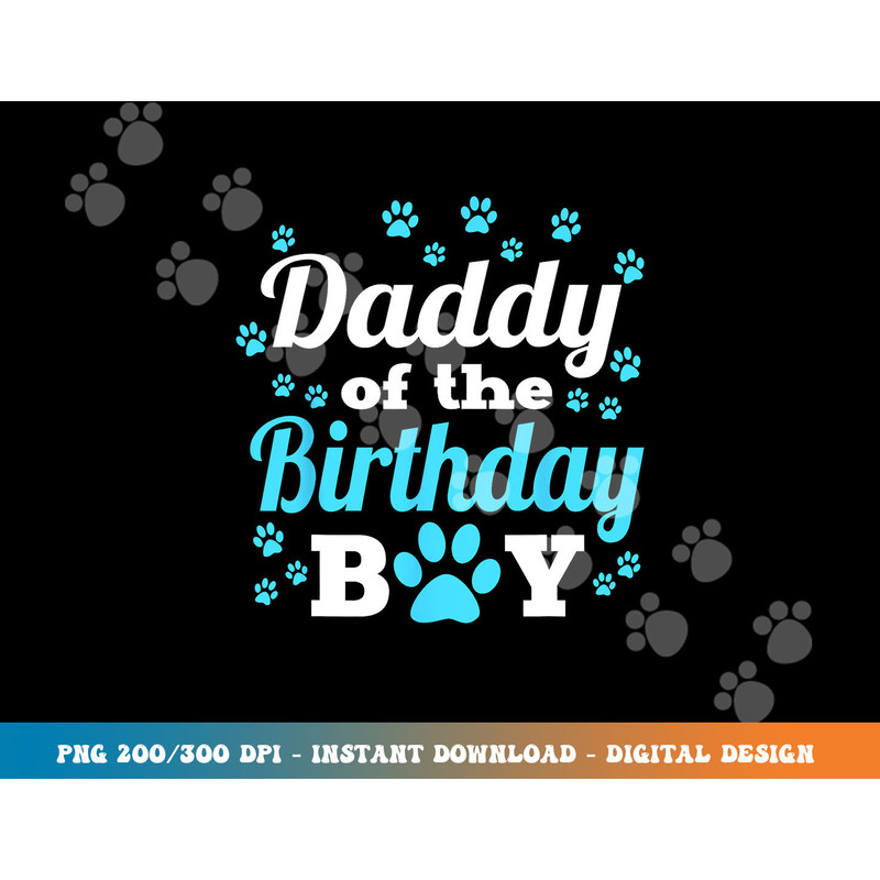 Daddy Of The Birthday Boy Dog Paw Bday Party Celebration  png, sublimation copy.jpg