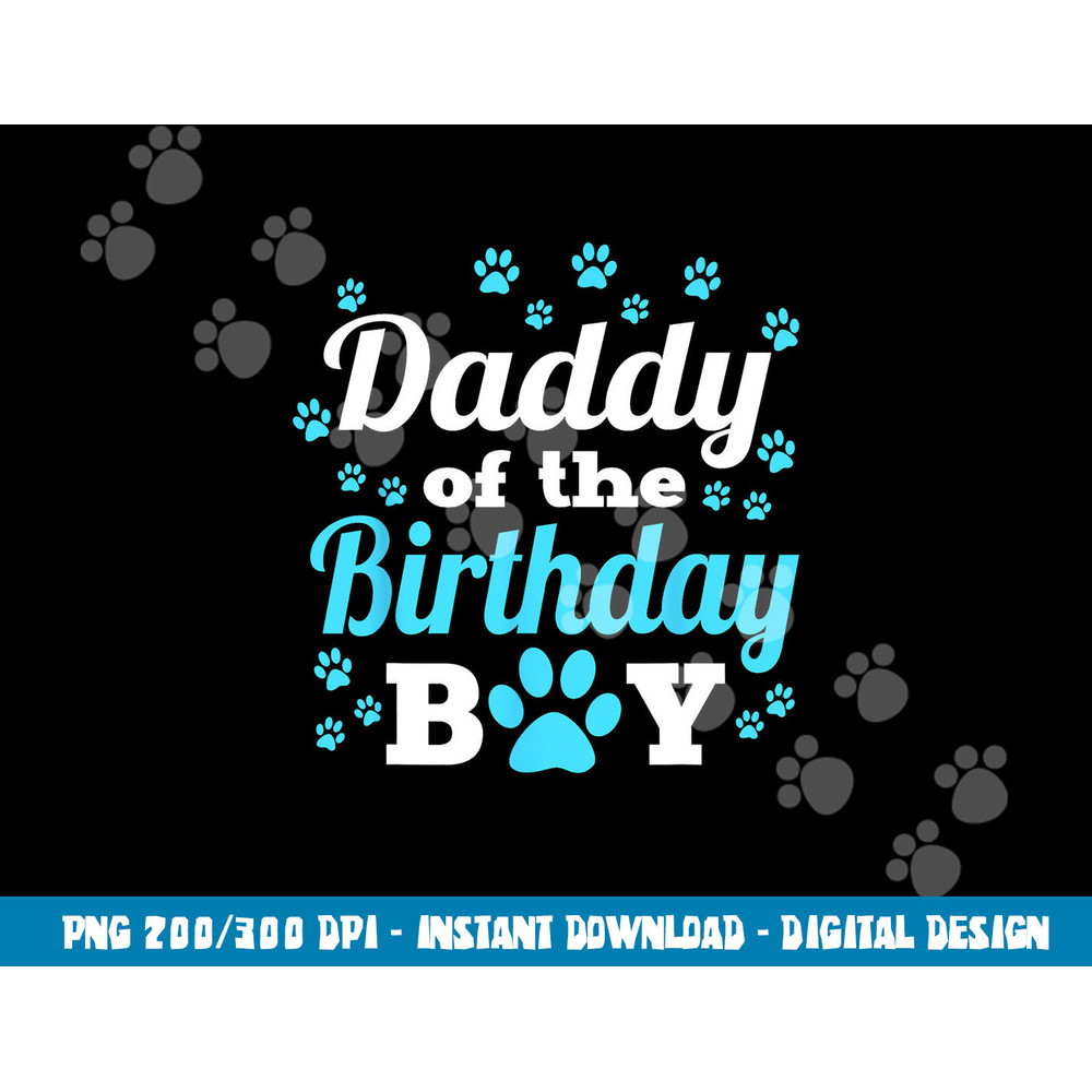 Daddy Of The Birthday Boy Dog Paw Bday Party Celebration  png, sublimation copy.jpg