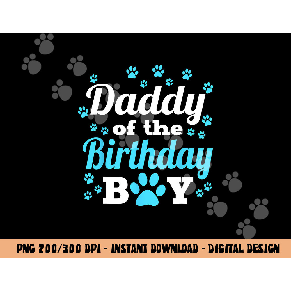 Daddy Of The Birthday Boy Dog Paw Bday Party Celebration  png, sublimation copy.jpg
