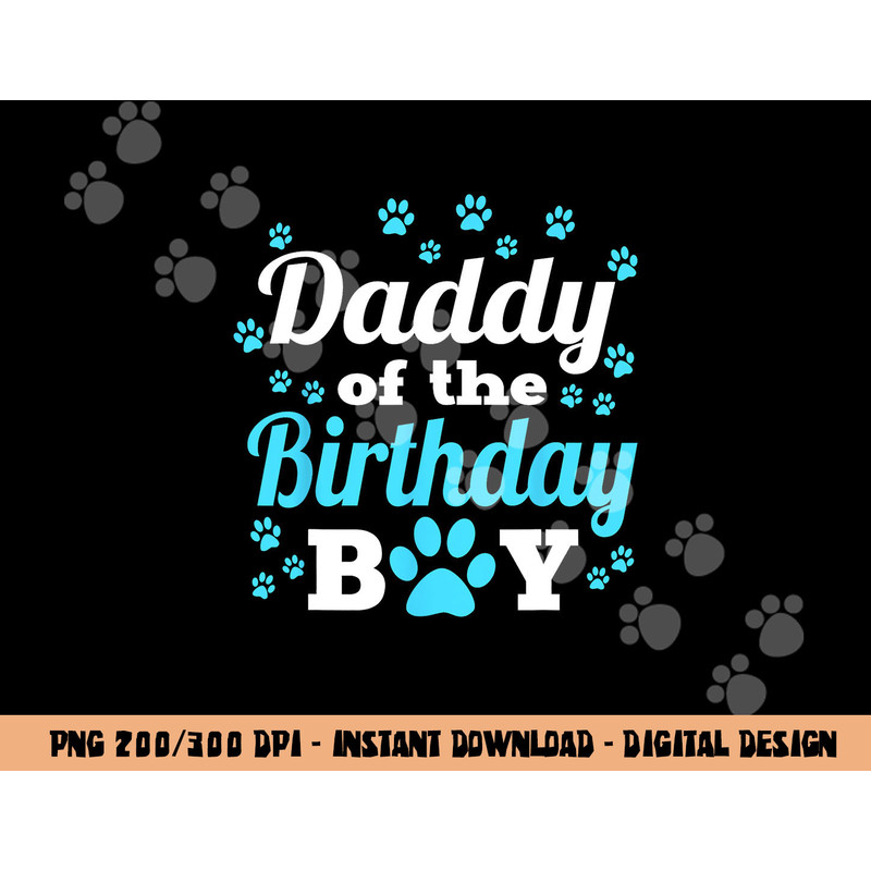Daddy Of The Birthday Boy Dog Paw Bday Party Celebration  png, sublimation copy.jpg