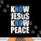 Jesus Love Bible Know Jesus Know Peace No Jesus No Peace png,sublimation copy.jpg