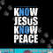 Jesus Love Bible Know Jesus Know Peace No Jesus No Peace png,sublimation copy.jpg