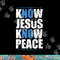 Jesus Love Bible Know Jesus Know Peace No Jesus No Peace png,sublimation copy.jpg