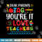 Dear Parents Tag You re It Love Teacher Last Day Of School png, sublimation copy.jpg