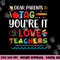 Dear Parents Tag You re It Love Teacher Last Day Of School png, sublimation copy.jpg