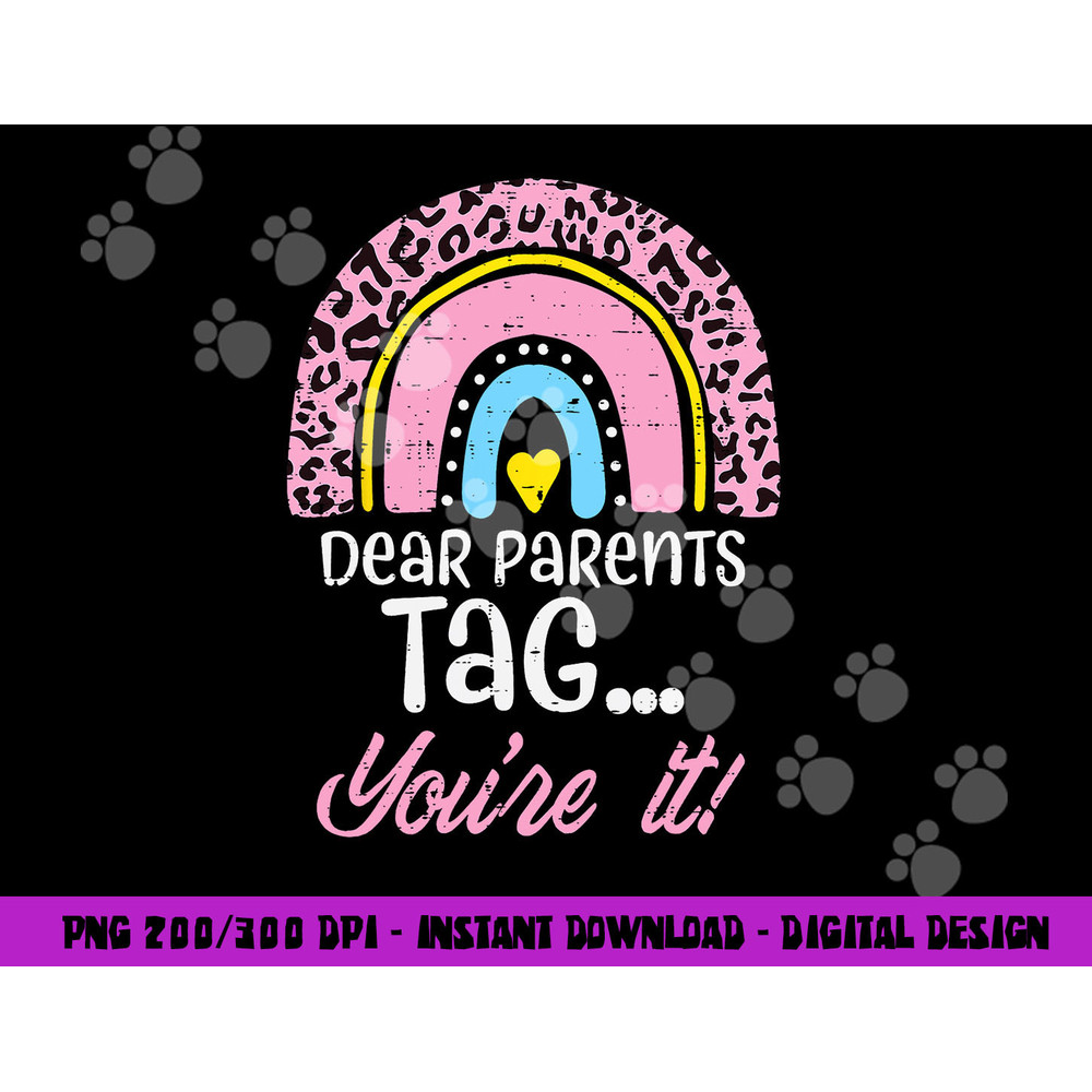 Dear Parents Tag You re It Teacher Last Day Of School Women png, sublimation copy.jpg