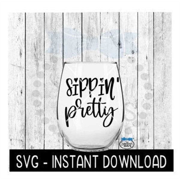 Sippin Pretty SVG, Wine Glass SVG Files, Instant Download, C - Inspire ...
