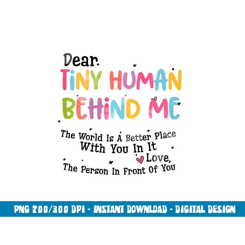 Dear Tiny Humans Behind Me  png, sublimation copy.jpg