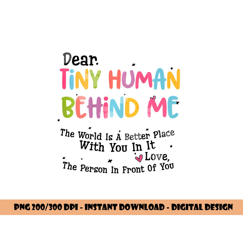 Dear Tiny Humans Behind Me png, sublimation copy.jpg
