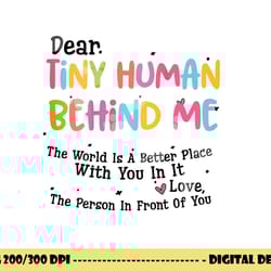 dear tiny humans behind me png, sublimation copy