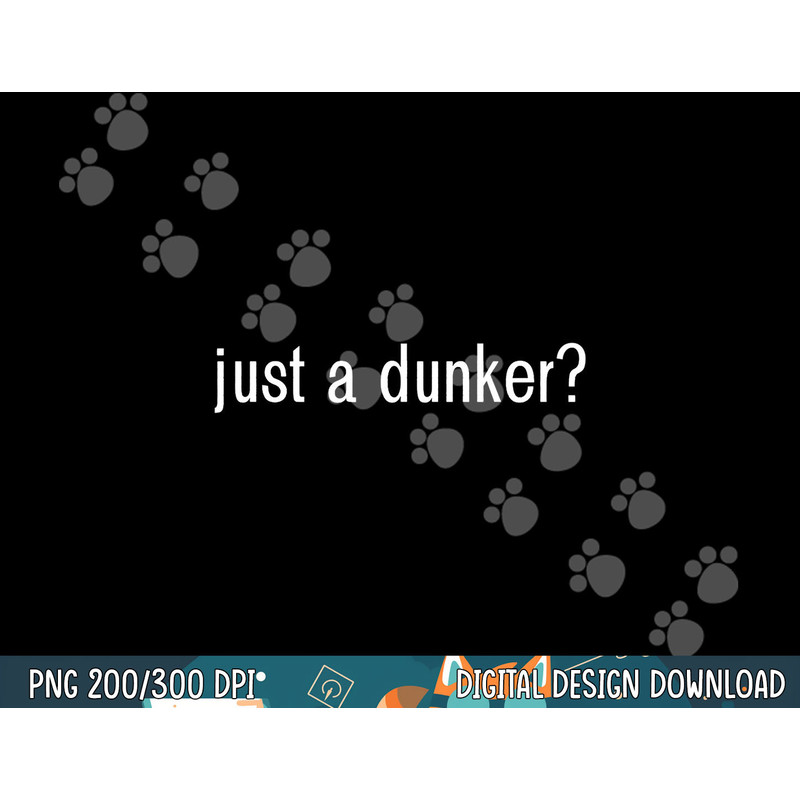 JUST A DUNKER funny basketball png, sublimation copy.jpg