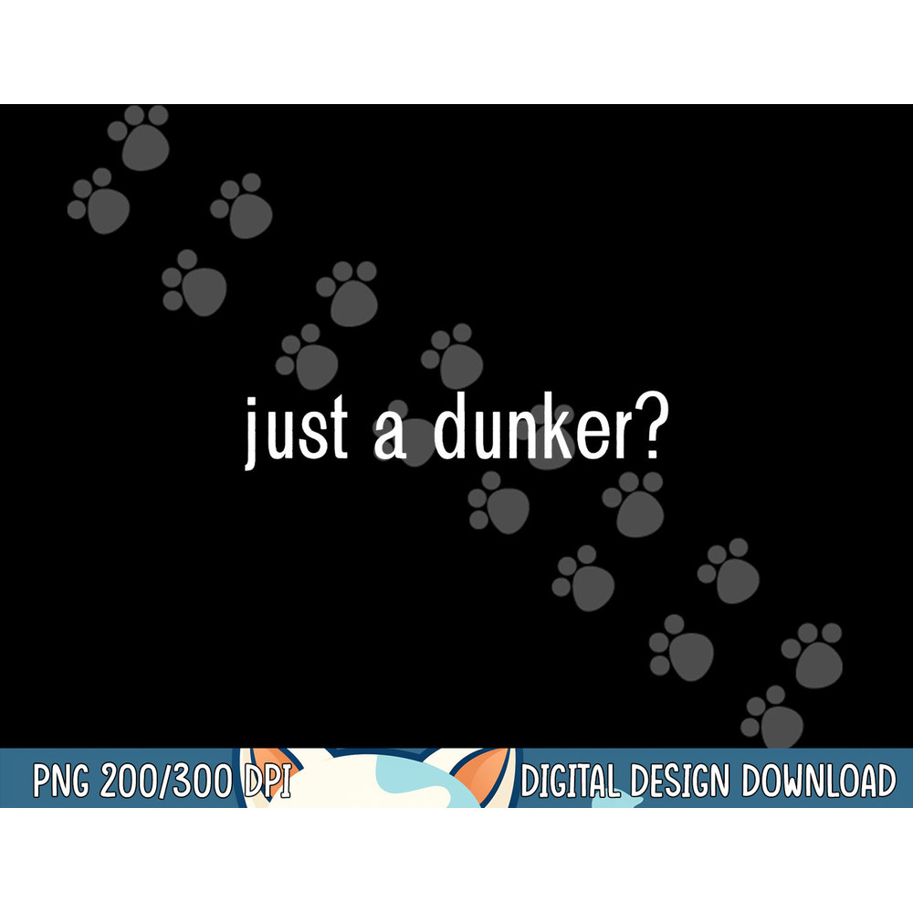 JUST A DUNKER funny basketball png, sublimation copy.jpg