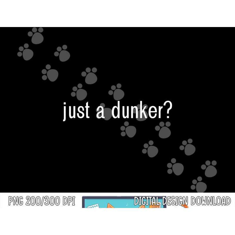 JUST A DUNKER funny basketball png, sublimation copy.jpg