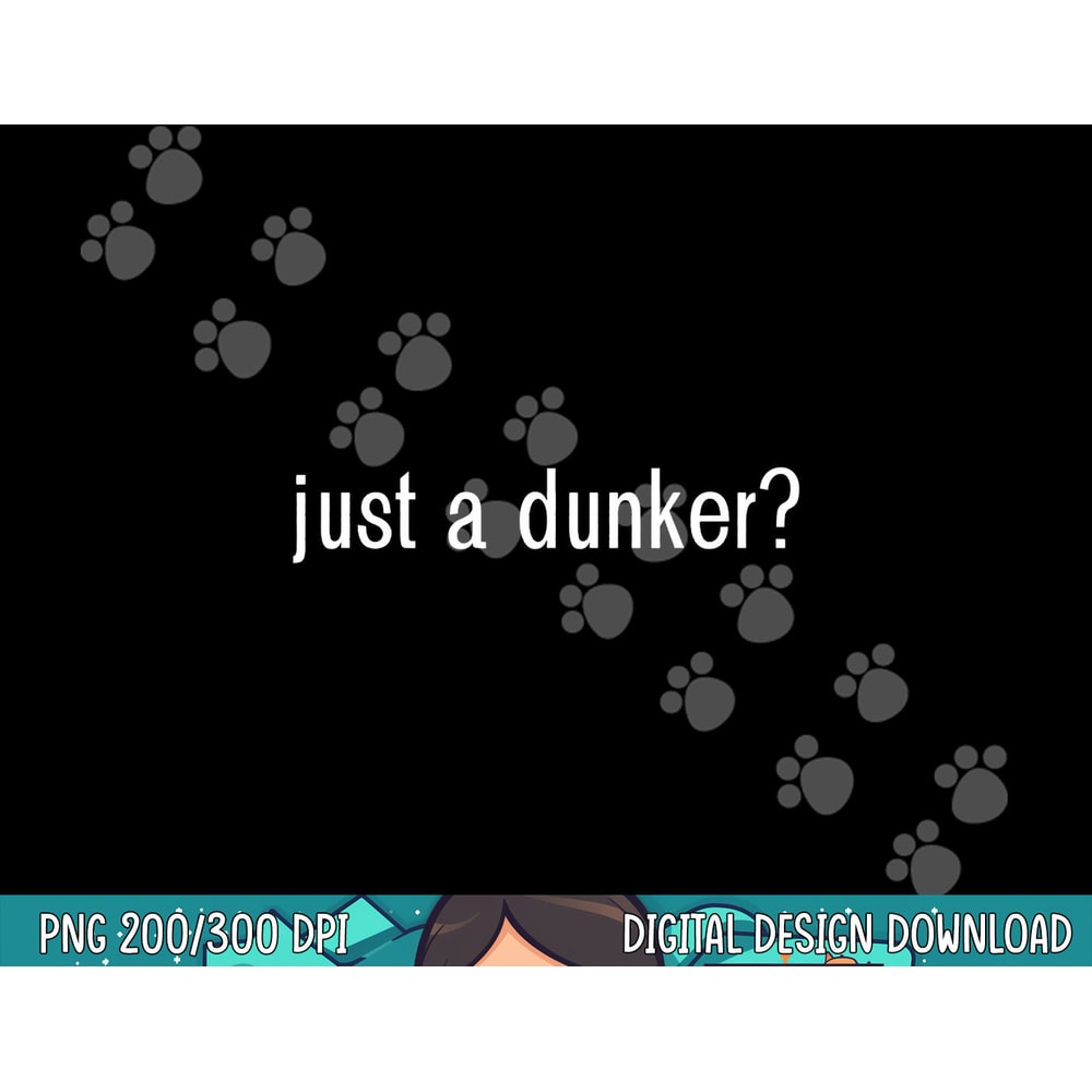 JUST A DUNKER funny basketball png, sublimation copy.jpg
