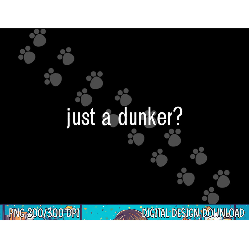 JUST A DUNKER funny basketball png, sublimation copy.jpg