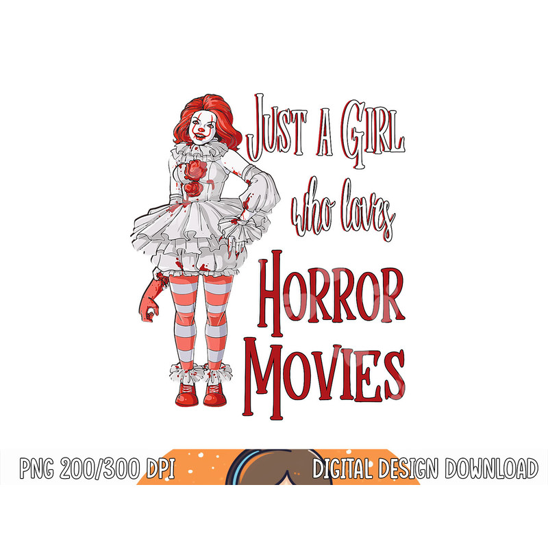 Just A Girl Who Loves Horror Movies Clown Halloween png, sublimation copy.jpg