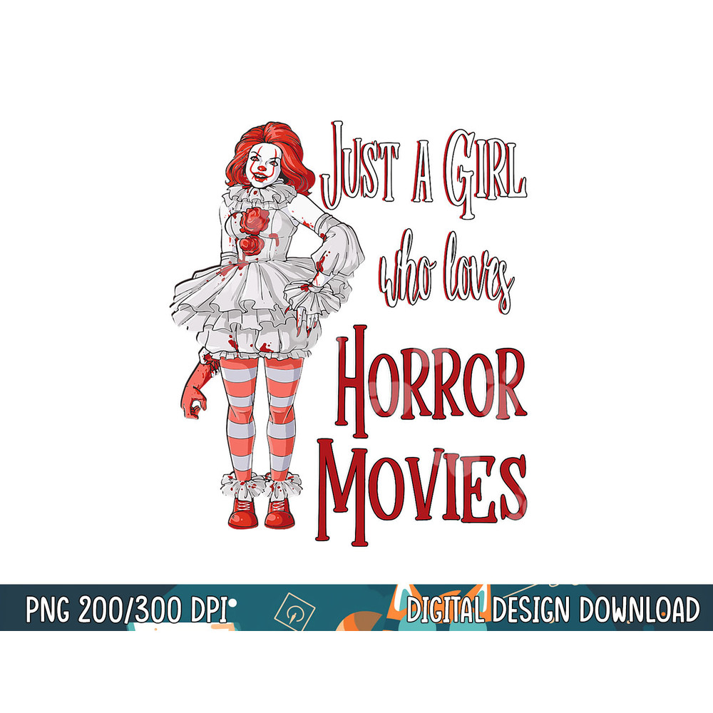 Just A Girl Who Loves Horror Movies Clown Halloween png, sublimation copy.jpg