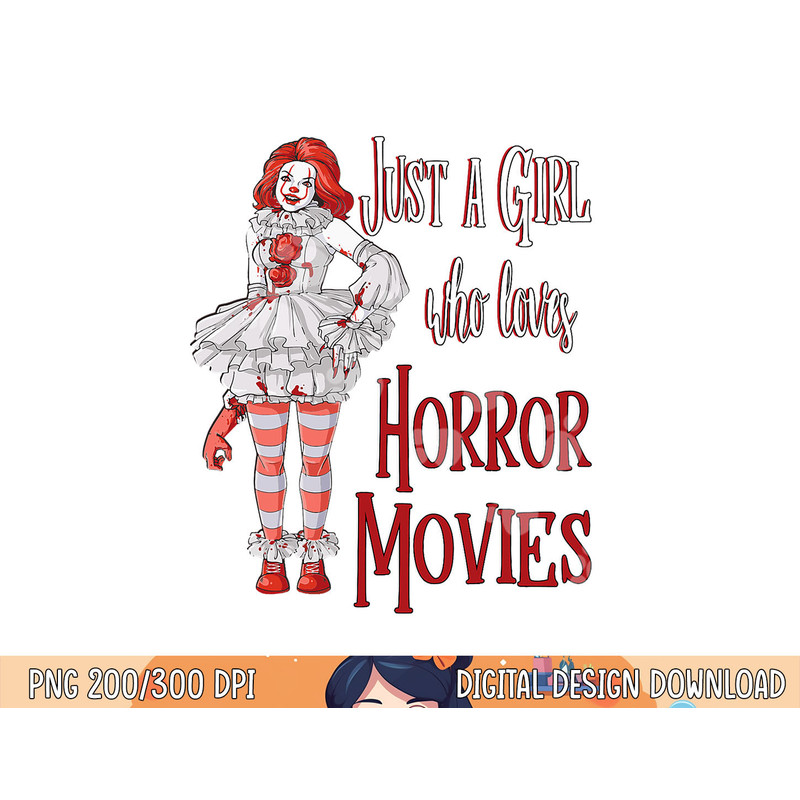 Just A Girl Who Loves Horror Movies Clown Halloween png, sublimation copy.jpg