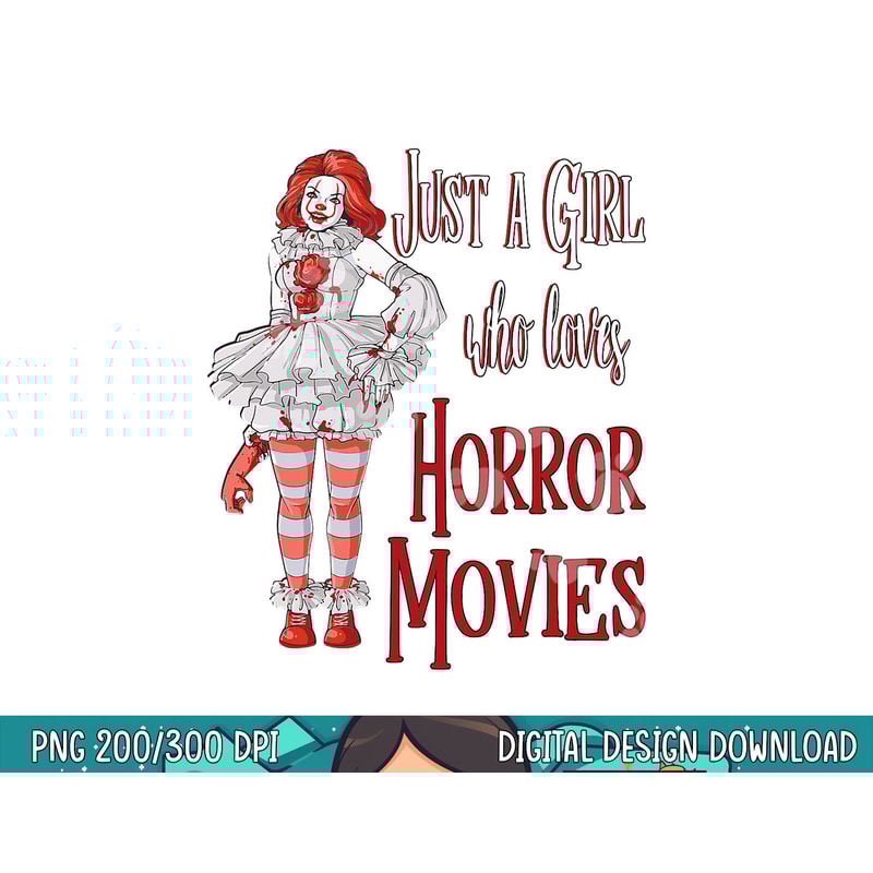 Just A Girl Who Loves Horror Movies Clown Halloween png, sublimation copy.jpg