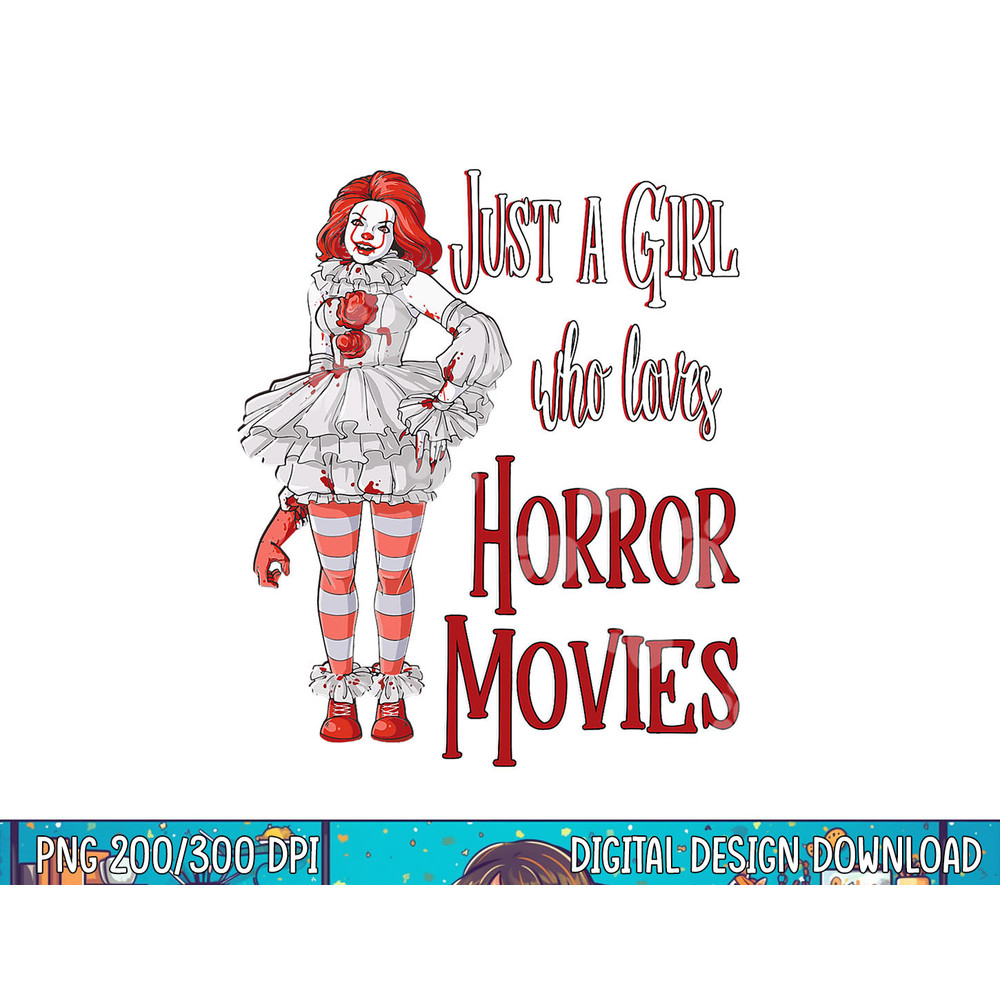 Just A Girl Who Loves Horror Movies Clown Halloween png, sublimation copy.jpg