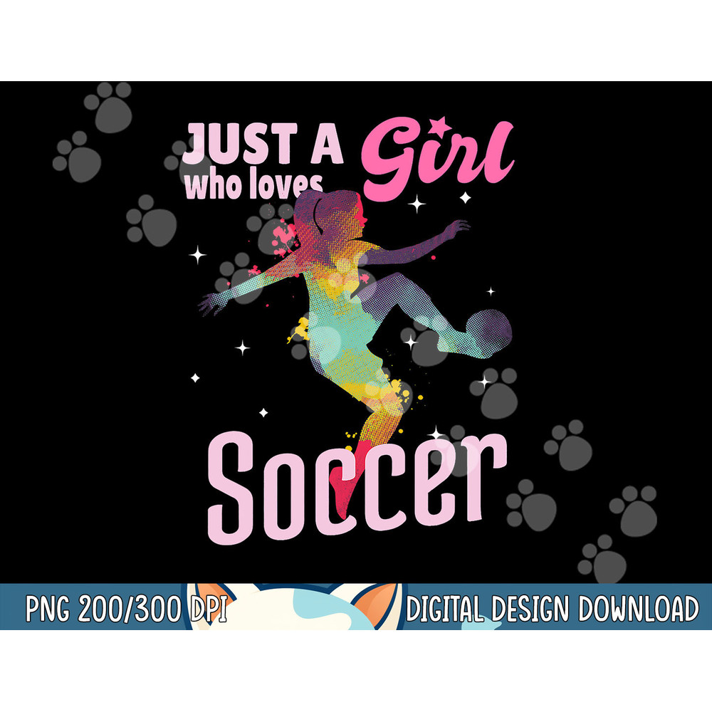 Just A Girl Who Loves Soccer Shirt Football Women Girl Gift png, sublimation copy.jpg