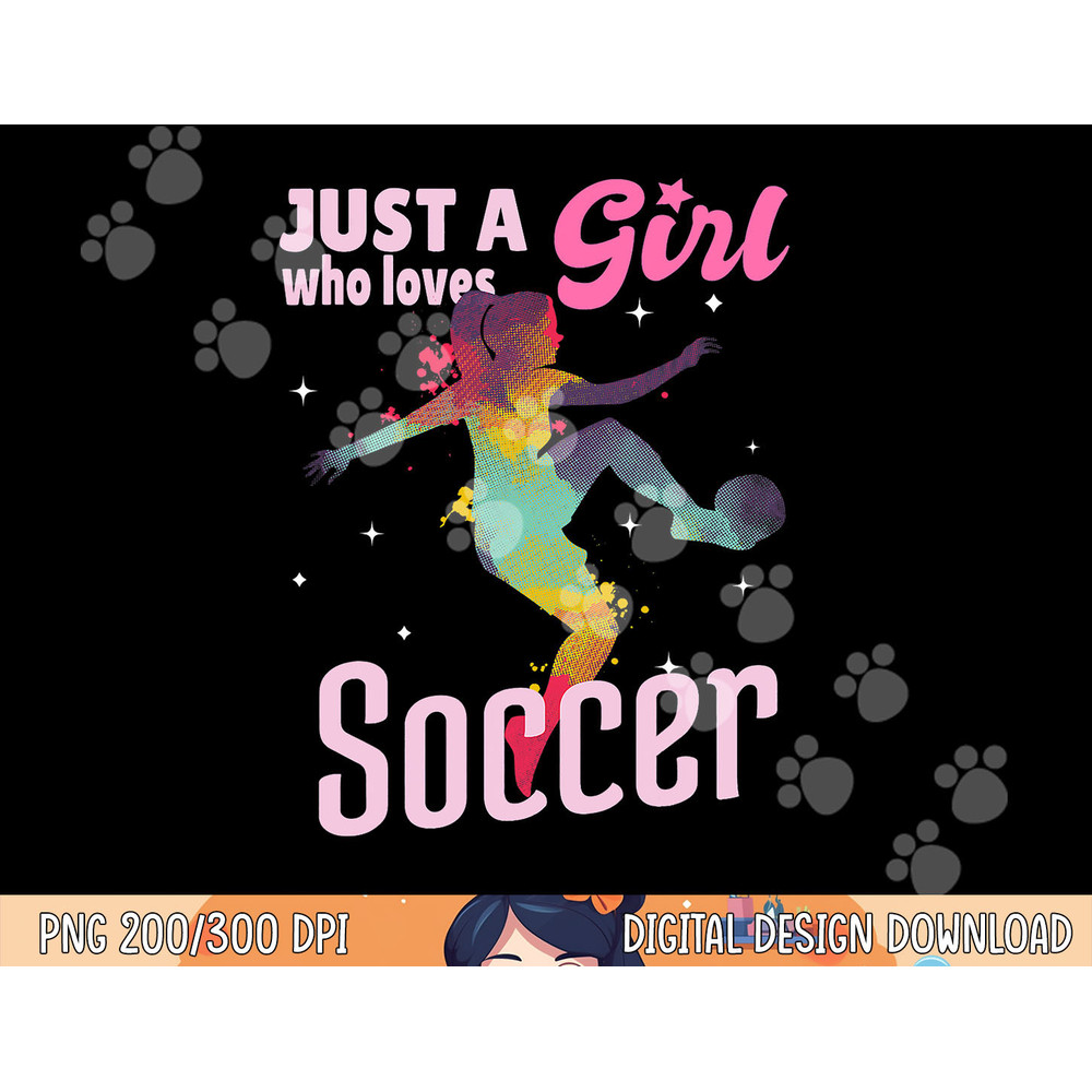 Just A Girl Who Loves Soccer Shirt Football Women Girl Gift png, sublimation copy.jpg