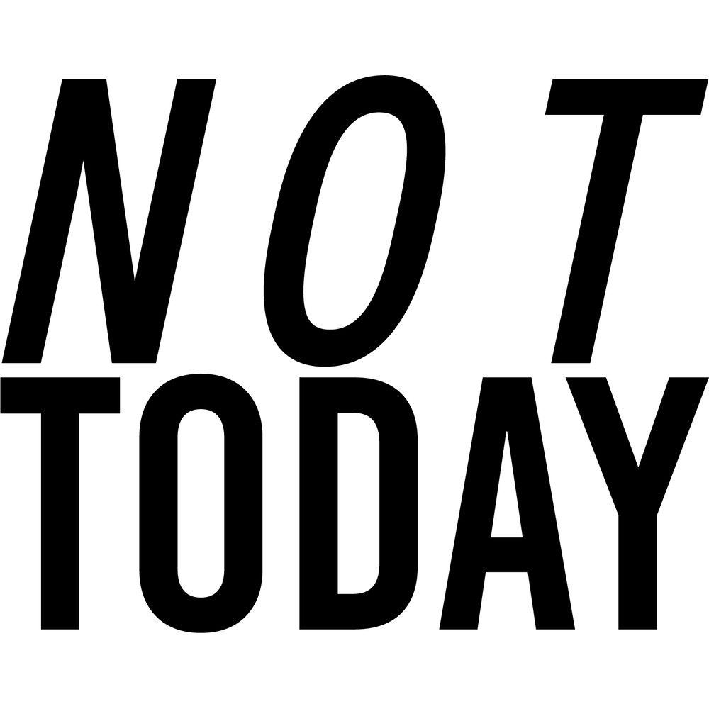 not today .png