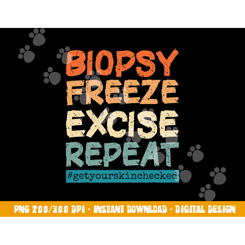 Dermatology Nurse Biopsy Freeze Excise Repeat png, sublimation copy.jpg