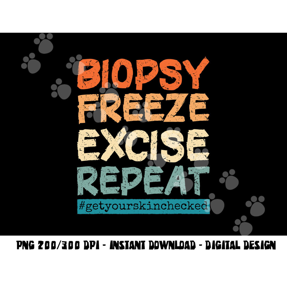 Dermatology Nurse Biopsy Freeze Excise Repeat png, sublimation copy.jpg